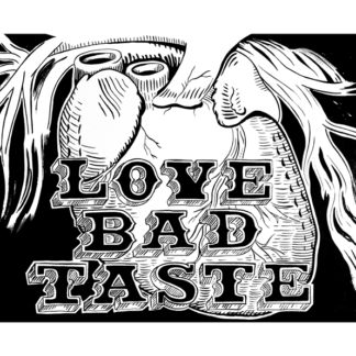 Black and white, brush and ink drawing. In block letters LOVE BAD TASTE appears in front of an anatomical heart.